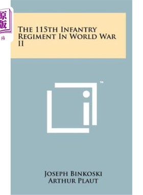 海外直订The 115th Infantry Regiment in World War II 第二次世界大战中的第115步兵团