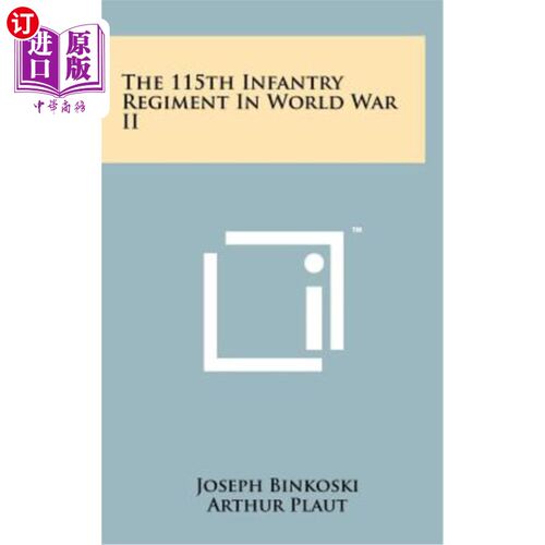 海外直订The 115th Infantry Regiment in World War II 第二次世界大战中的第115步兵团