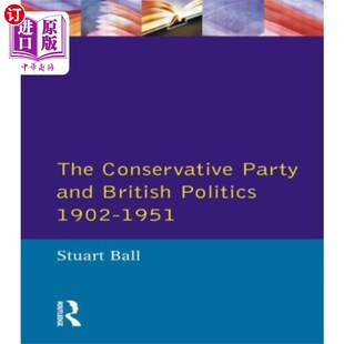 海外直订Conservative Party and British Politics 1902 - 1... 保守党与英国政治(1902 - 1951)
