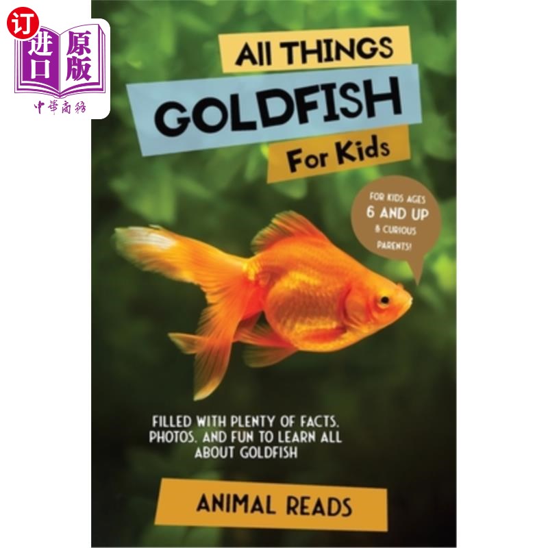 海外直订All Things Goldfish For Kids: Filled With Plenty of Facts, Photos, and Fun to Le 为孩子们准备的所有金鱼：充