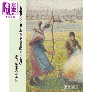 The Honest Eye: Camille Pisarros Impressionism 进口艺术 诚实的眼睛 卡米尔 皮萨罗的印象派作品 Prestel【中商原版】