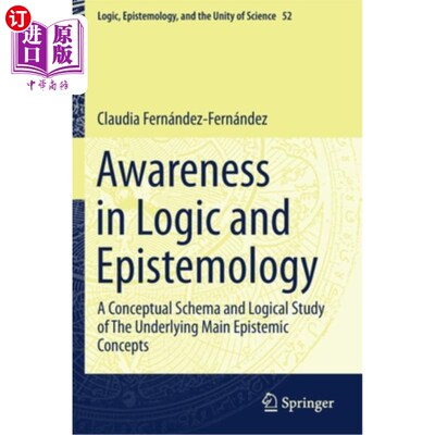 海外直订Awareness in Logic and Epistemology: A Conceptual Schema and Logical Study of th 逻辑与认识论中的意识:基本