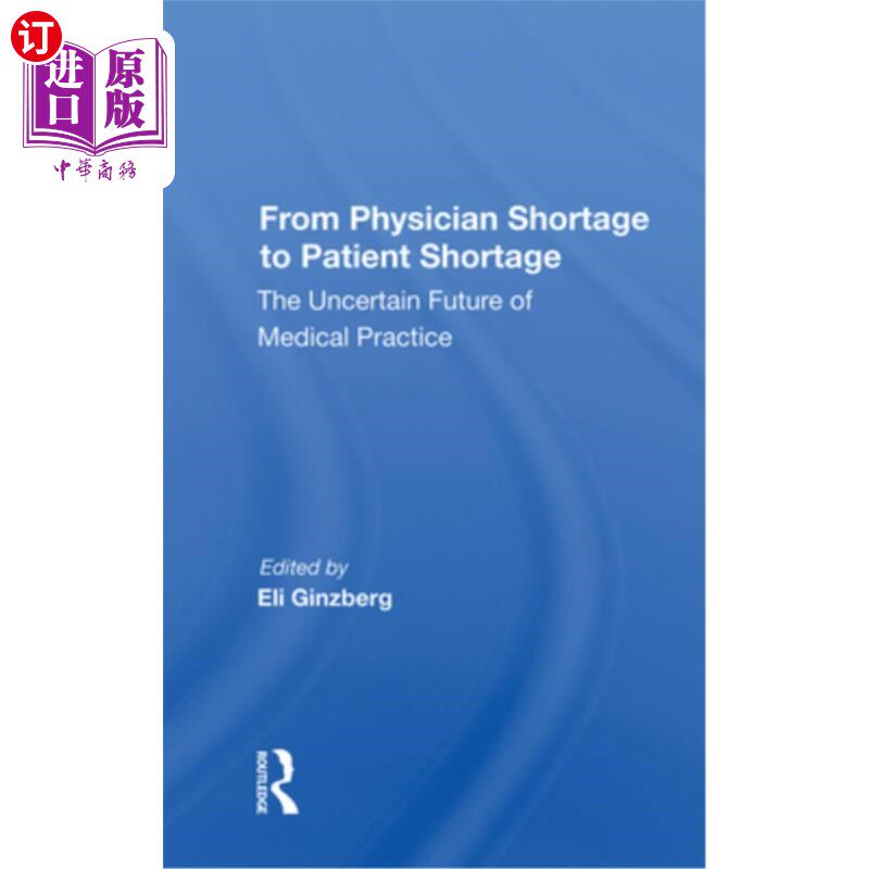 海外直订From Physician Shortage to Patient Shortage: The Uncertain Future of Medical Pra 从医生短缺到病人短缺:医疗