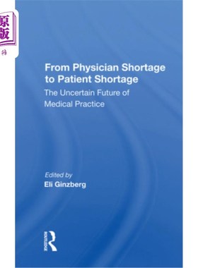 海外直订From Physician Shortage to Patient Shortage: The Uncertain Future of Medical Pra 从医生短缺到病人短缺:医疗