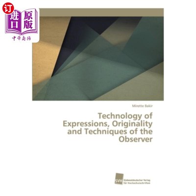 海外直订Technology of Expressions, Originality and Techniques of the Observer 表现技术、独创性和观察者的技巧