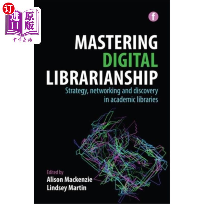 海外直订Mastering Digital Librarianship: Strategy, Networking and Discovery in Academic  掌握数字图书馆:学术图书馆