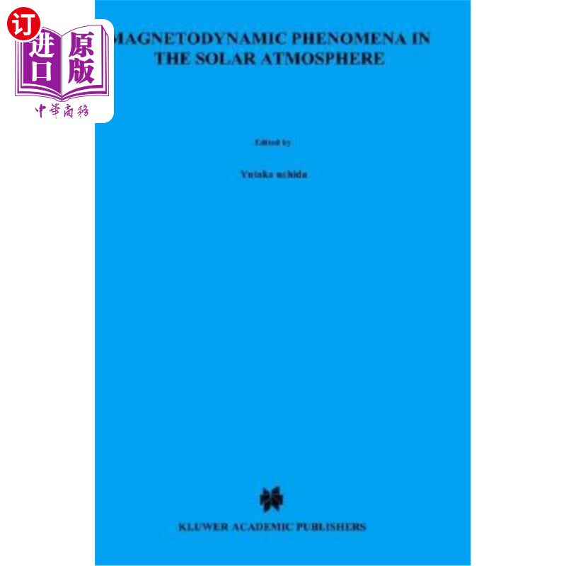 海外直订Magnetodynamic Phenomena in the Solar Atmosphere: Prototypes of Stellar Magnetic 太阳大气中的磁动力现象:恒