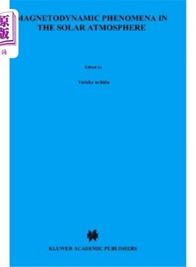 海外直订Magnetodynamic Phenomena in the Solar Atmosphere: Prototypes of Stellar Magnetic 太阳大气中的磁动力现象:恒