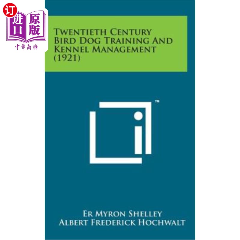海外直订Twentieth Century Bird Dog Training and Kennel Management (1921) 二十世纪的鸟狗训练和犬舍管理(1921年)