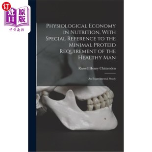 海外直订Physiological Economy in Nutrition, With Special Reference to the Minimal Protei 营养中的生理经济学——以健