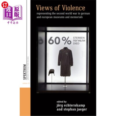 海外直订Views of Violence: Representing the Second World War in German and European Muse 暴力的观点:在德国和欧洲博