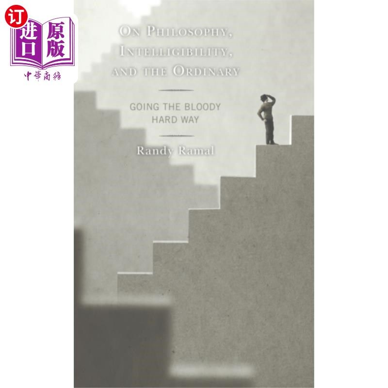 海外直订On Philosophy, Intelligibility, and the Ordinary 论哲学、可解性和平凡