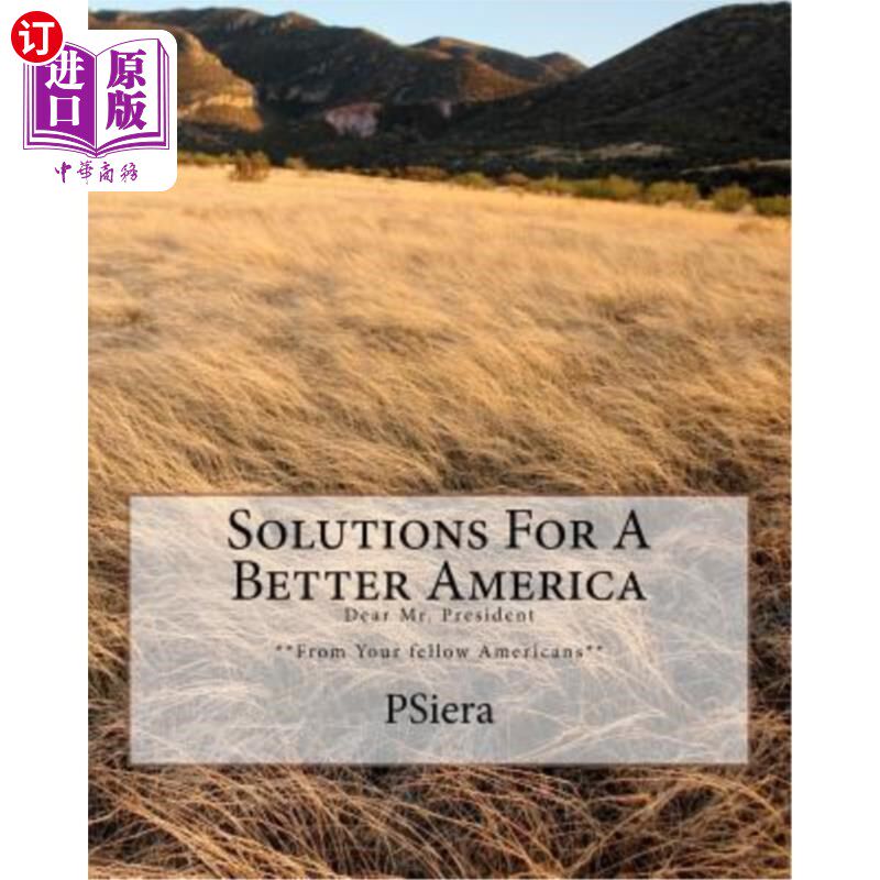 海外直订Solutions For A Better America: Dear Mr. President **From Your fellow Americans* 美国更美好的解决方案：尊敬