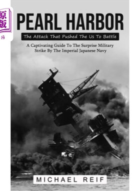 海外直订Pearl Harbor: The Attack That Pushed The Us To Battle (A Captivating Guide To Th 珍珠港:将美国推向战场的袭