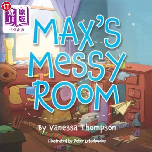 海外直订Max's Messy Room: Fun Rhyming Children's Book with Brightly Colored Illustration 马克斯的凌乱的房间:有趣的