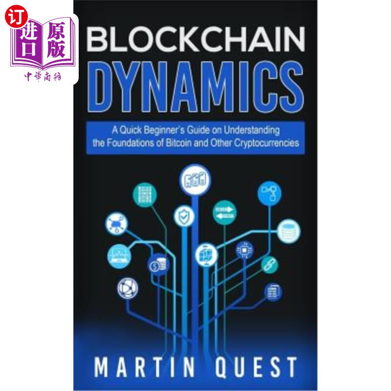 海外直订Blockchain Dynamics: A Quick Beginner's Guide on Understanding the Foundations o 区块链动态：了解比特币和其