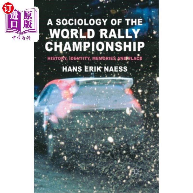 海外直订A Sociology of the World Rally Championship: History, Identity, Memories and Pla 世界拉力锦标赛的社会学:历