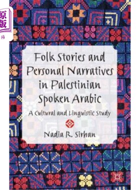海外直订Folk Stories and Personal Narratives in Palestinian Spoken Arabic: A Cultural an 巴勒斯坦阿拉伯语口语中的民