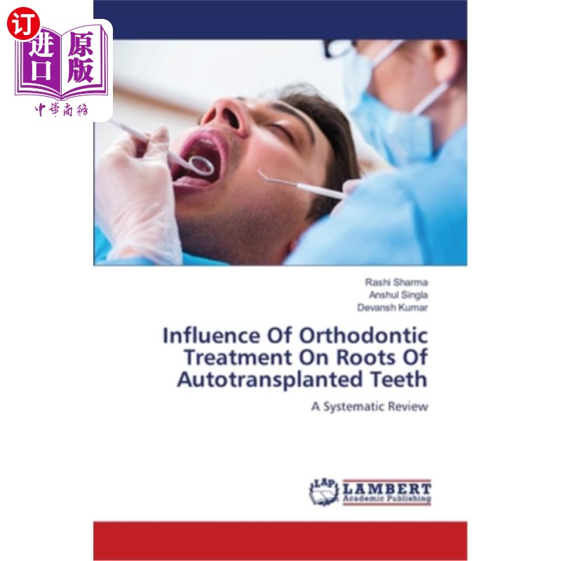 海外直订医药图书Influence Of Orthodontic Treatment On Roots Of Autotransplanted Teeth 正畸治疗对自体移植牙牙根的影