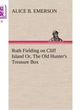 海外直订Ruth Fielding on Cliff Island Or, The Old Hunter's Treasure Box 露丝·菲尔丁（Ruth Fielding）在悬崖岛（Cliff