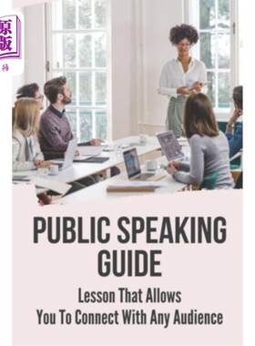海外直订Public Speaking Guide: Lesson That Allows You To Connect With Any Audience: Fear 公众演讲指南:让你与任何听