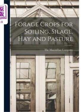 Forage Crops for Soiling, Silage, hay and Pasture 用于土壤，青贮，干草和牧场的饲料作物【中商原版】