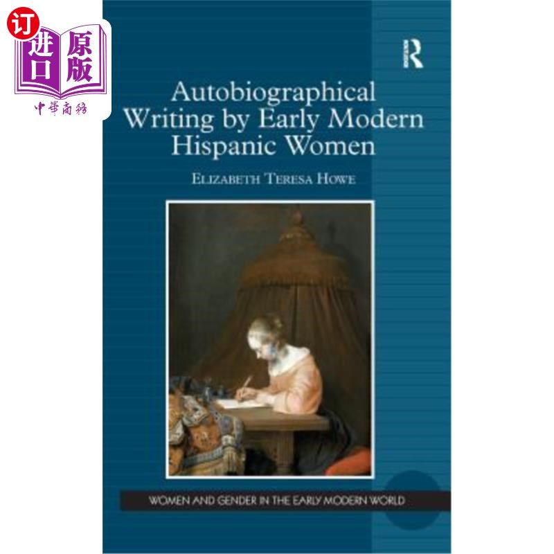 海外直订Autobiographical Writing by Early Modern Hispanic Women 早期现代拉美裔女性的自传体写作