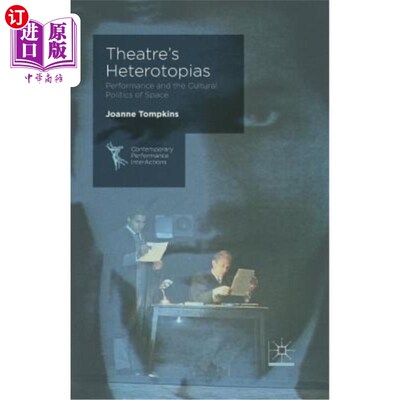 海外直订Theatre's Heterotopias: Performance and the Cultural Politics of Space 剧场的异托邦:空间的表现与文化政治