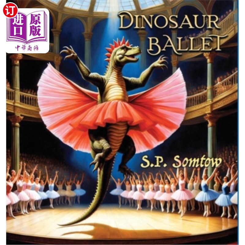 海外直订Dinosaur Ballet: A Primer in Poetry and Pictures for Dinosaurs and Children abou 恐龙芭蕾舞：恐龙和儿童关于