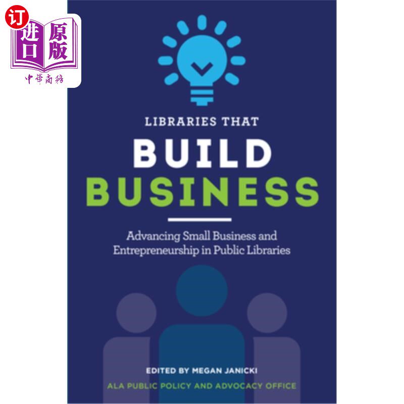 海外直订Libraries That Build Business: Advancing Small Business and Entrepreneurship in  建立商业的图书馆:推动公共