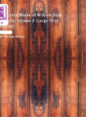 海外直订Collected Works of William Dean Howells, Volume 2 威廉·迪恩·豪威尔斯的作品集，第2卷