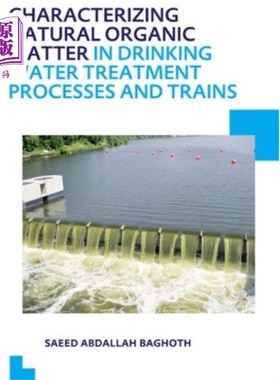 海外直订Characterizing Natural Organic Matter in Drinkin... 饮用水处理工艺和序列中天然有机物的表征