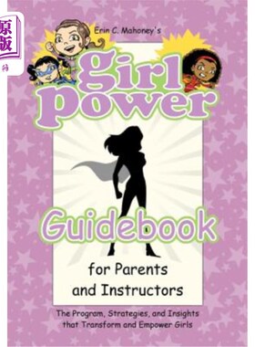 海外直订Girl Power Guidebook for Parents and Instructors: The Program, Strategies, and I 为家长和教师提供的女孩权力