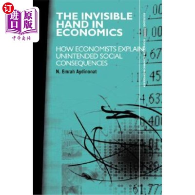 海外直订The Invisible Hand in Economics: How Economists Explain Unintended Social Conseq 经济学中的无形之手：经济学
