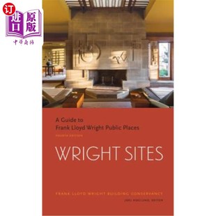 海外直订Wright Sites: A Guide to Frank Lloyd Wright Public Places (Field Guide to Frank  赖特遗址:弗兰克·劳埃德·赖