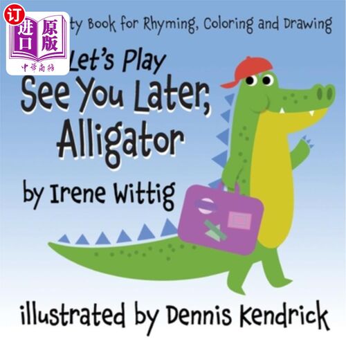海外直订Let's Play See You Later, Alligator: An Activity Book for Rhyming, Coloring and  让我们玩再见，短吻鳄:一本