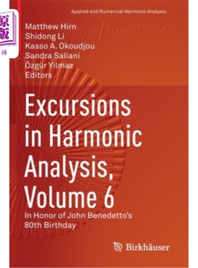 海外直订Excursions in Harmonic Analysis, Volume 6: In Honor of John Benedetto's 80th Bir 谐波分析中的短途，第6卷:纪