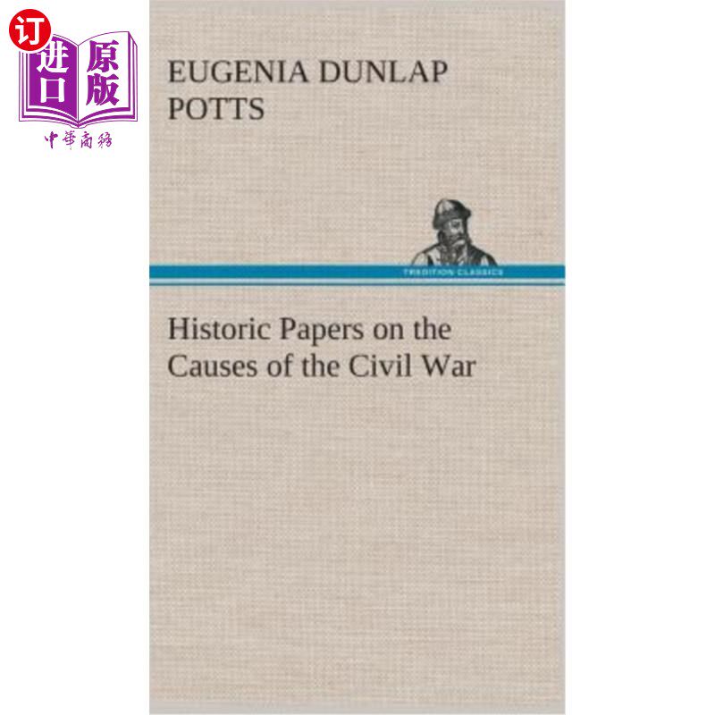 海外直订Historic Papers on the Causes of the Civil War 关于内战起因的历史论文