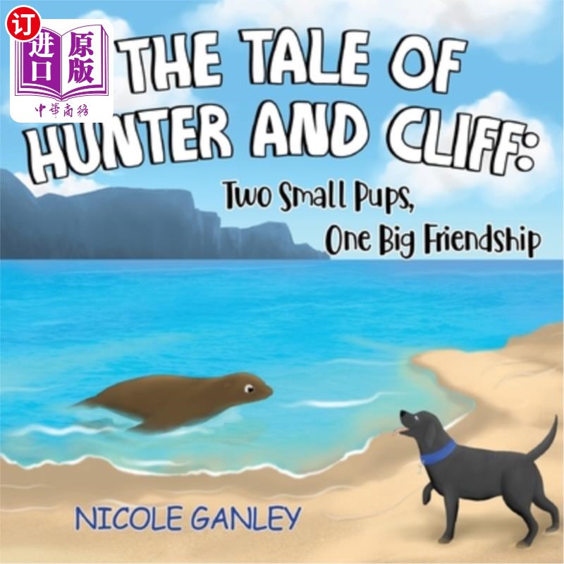 海外直订The Tale of Hunter and Cliff: Two Small Pups, One Big Friendship 亨特和克里夫的故事：两只小狗，一段伟大的友