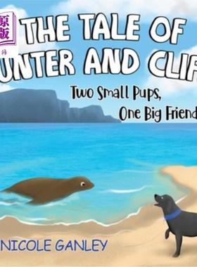海外直订The Tale of Hunter and Cliff: Two Small Pups, One Big Friendship 亨特和克里夫的故事：两只小狗，一段伟大的友