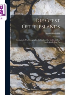 海外直订Die Geest Ostfrieslands: Geologische und Geographische Studien zur Ostfriesische 东弗里斯兰地质学:对东弗里