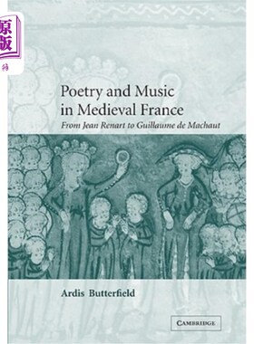 海外直订Poetry and Music in Medieval France: From Jean Renart to Guillaume de Machaut 中世纪法国的诗歌和音乐:从让·