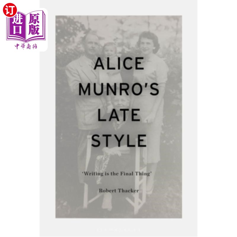 海外直订Alice Munro's Late Style: 'Writing Is the Final Thing' 爱丽丝·门罗的晚期风格:“写作是最后一件事”