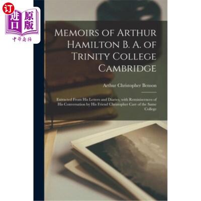 海外直订Memoirs of Arthur Hamilton B. A. of Trinity College Cambridge: Extracted from Hi 剑桥大学三一学院的亚瑟·汉