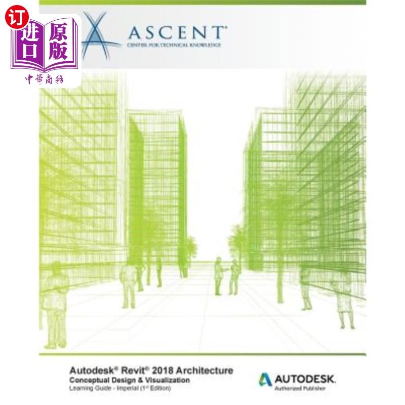 海外直订Autodesk Revit 2018 Architecture Conceptual Design and Visualization Imperial: A Autodesk R