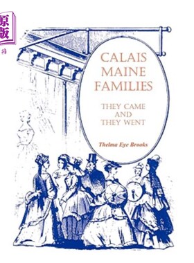 海外直订Calais, Maine, Families: They Came and They Went 加莱，缅因州，家庭：他们来了又去