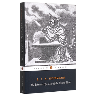 预售 E·T·A·霍夫曼:雄猫穆尔的生活观 英文原版 The Life and Opinions of the Tomcat Murr E.T.A. Hoffmann【中商原版】