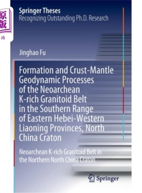 海外直订Formation and Crust-Mantle Geodynamic Processes of the Neoarchean K-Rich Granito 冀东辽西南缘新太古代富钾花岗岩