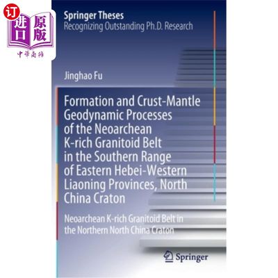 海外直订Formation and Crust-Mantle Geodynamic Processes of the Neoarchean K-Rich Granito 冀东辽西南缘新太古代富钾花岗岩