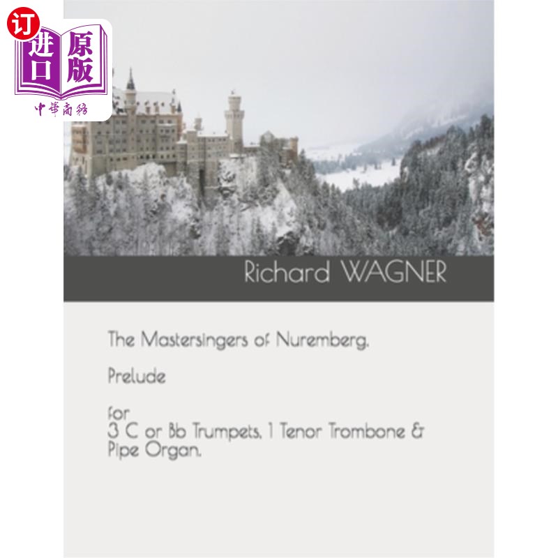 海外直订The Mastersingers of Nuremberg. Prelude for 3 C or Bb Trumpets, 1 Tenor Trombone 纽伦堡的著名歌手。前奏曲为 书籍/杂志/报纸 艺术类原版书 原图主图